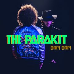 The Parakit : nouveau single « Dam Dam » à découvrir dès maintenant