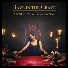Aron Chupa et Little Sis Nora dévoile « Rave In The Grave » !