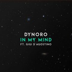 Découvrez le premier titre de Dynoro ‘In my mind’ avec Gigi d’Agostino