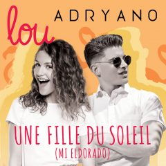 Lou & Adryano : leur nouveau single « Une fille du soleil (Mi Eldorado) »