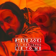 « Lie To Me » de Steve Aoki Feat Ina Wroldsen est disponible !