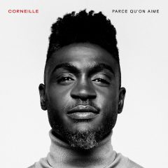 Corneille nous dévoile son nouvel album: « Parce qu’on aime »