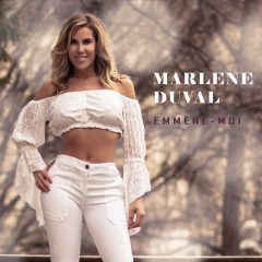 « Emmène-moi » le nouveau single de Marlène Duval enfin disponible