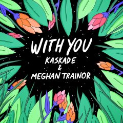 Kaskade & Meghan Trainor : leur collaboration « With You »