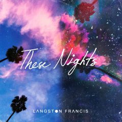 Langston Francis revient avec « These Nights »