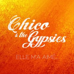 Découvrez les deux reprises de Chico & the Gypsies, issues de leur nouvel album « Mi Corazon » !