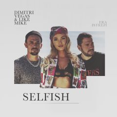 « Selfish »: le nouveau single de Dimitri Vegas & Like Mike ft. Era Istrefi