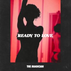 « Ready To Love » le futur hit de The Magician !